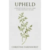 KNYGA Christine Farenhorst Upheld, A Widow's Story of Love, Grief and the Constancy of God