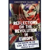KNYGA Christopher Caldwell Reflections on the Revolution in Europe
