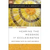 KNYGA Christopher J. H. Wright Hearing the Message of Ecclesiastes