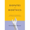 KNYGA Christopher Kaczor Disputes in Bioethics