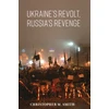 KNYGA Christopher M Smith Ukraine's Revolt, Russia's Revenge
