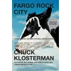 KNYGA Chuck Klosterman Fargo Rock City: A Heavy Metal Odyssey In Rual North Dakota