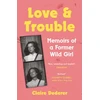 KNYGA Claire Dederer Love and Trouble: Memoirs of a Former Wild Girl