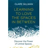 KNYGA Claire Gillman Learning to Love the Spaces in Between