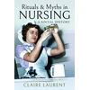 KNYGA Claire Laurent Rituals &amp; Myths in Nursing