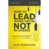 KNYGA Clay Scroggins How to Lead When You're Not in Charge Study Guide