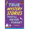 KNYGA Clive Gifford True Stories You'll Never Forget: True Mystery Stories