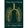 KNYGA Cole Arthur Riley This Here Flesh