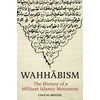KNYGA Cole M Bunzel Wahhabism, The History of a Militant Islamic Movement