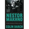 KNYGA Colin Darch Nestor Makhno and Rural Anarchism in Ukraine, 1917-1921