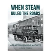 KNYGA Colin Tyson When Steam Ruled the Roads