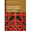 KNYGA Colleen Mclaughlin Mapping Educational Change in Kazakhstan