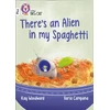 KNYGA Collins Big Cat There’s an Alien in my Spaghetti, Band 10+/Baltas Plus