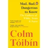 KNYGA Colm Toibin Mad, Bad, Dangerous to Know