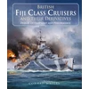 KNYGA Conrad Waters British Fiji Class Cruisers and their Derivatives