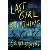 KNYGA Court Stevens Last Girl Breathing
