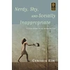 KNYGA Cynthia A Kim Nerdy, Shy, and Socially Inappropriate