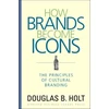 KNYGA D B Holt How Brands Become Icons