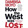 KNYGA Dambisa Moyo How The West Was Lost