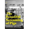 KNYGA Damon Galgut Beautiful Screaming of Pigs