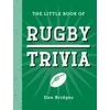 KNYGA Dan Bridges Little Book of Rugby Trivia, Facts, Stats, Stories and Trivia for the Ultimate Rugby Fan