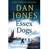 KNYGA Dan Jones Undifferentiated Essex Dogs, The epic Richard &amp; Judy Book Club Pick from a Sunday Times bestselling historian