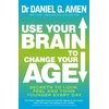 KNYGA Daniel G Amen Use Your Brain to Change Your Age