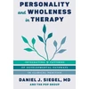 KNYGA Daniel J Siegel Personality and Wholeness in Therapy