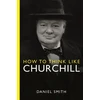 KNYGA Daniel Smith How to Think Like Churchill