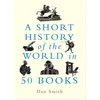 KNYGA Daniel Smith Short History of the World in 50 Books