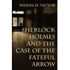KNYGA Daniel Victor Sherlock Holmes and The Case of the Fateful Arrow