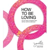 KNYGA Danielle Laporte How to Be Loving