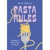 KNYGA Danilo Cortellini Pasta Rules, 100 Ways to Shape, Sauce, and Serve