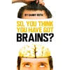 KNYGA Danny Roth So You Think You've Got Brains?