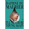 KNYGA Daphne Du Maurier I'll Never Be Young Again