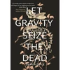 KNYGA Darrin Doyle Let Gravity Seize the Dead