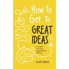 KNYGA Dave Birss How to Get to Great Ideas