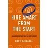 KNYGA Dave Carvajal Hire Smart from the Start, The Entrepreneur's Guide to Finding, Catching, and Keeping the Best Talent for Your Company