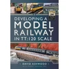 KNYGA David Ashwood Developing a Model Railway in TT:120 Scale