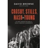 KNYGA David Browne Crosby, Stills, Nash and Young