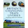 KNYGA David Goodyear Britain s Changing Train Liveries