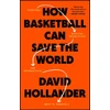 KNYGA David Hollander How Basketball Can Save the World