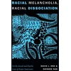 KNYGA David L Eng Racial Melancholia, Racial Dissociation