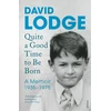 KNYGA David Lodge Quite A Good Time to be Born