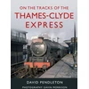 KNYGA David Pendleton On The Tracks Of The Thames-Clyde Express