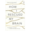 KNYGA David Roland How I Rescued My Brain