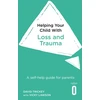 KNYGA David Trickey Helping Your Child with Loss and Trauma