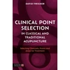 KNYGA David Twicken Clinical Point Selection in Classical and Traditional Acupuncture
