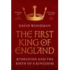 KNYGA David Woodman First King of England, Æthelstan and the Birth of a Kingdom