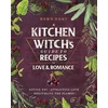 KNYGA Dawn Aurora Hunt Kitchen Witch's Guide to Recipes for Love &amp; Romance